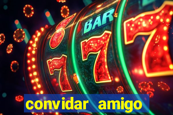 convidar amigo estrela bet